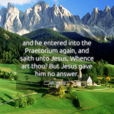 Picture 05 - John 19:9 ASV - and he entered into the Praetorium again, and - Bible Verse Picture