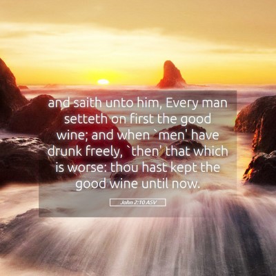 Picture 05 - John 2:10 ASV - and saith unto him, Every man setteth on first - Bible Verse Picture
