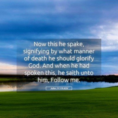 Picture 05 - John 21:19 ASV - Now this he spake, signifying by what manner of - Bible Verse Picture