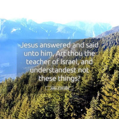 Picture 05 - John 3:10 ASV - Jesus answered and said unto him, Art thou the - Bible Verse Picture