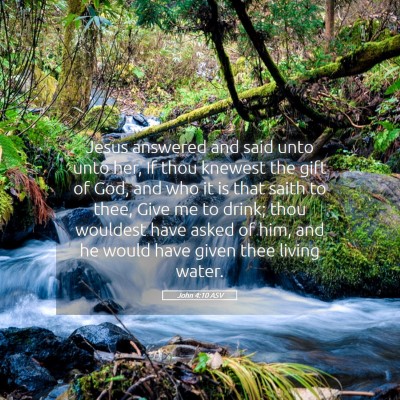 Picture 05 - John 4:10 ASV - Jesus answered and said unto unto her, If thou - Bible Verse Picture