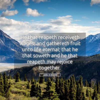 Picture 05 - John 4:36 ASV - He that reapeth receiveth wages, and gathereth - Bible Verse Picture