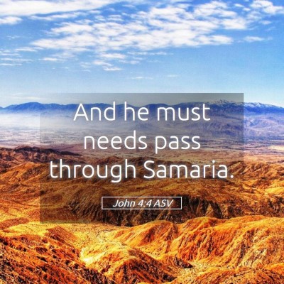 Picture 05 - John 4:4 ASV - And he must needs pass through - Bible Verse Picture