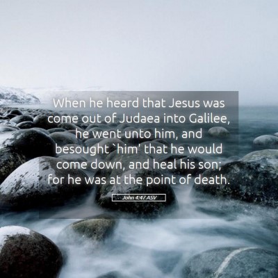 Picture 05 - John 4:47 ASV - When he heard that Jesus was come out of Judaea - Bible Verse Picture