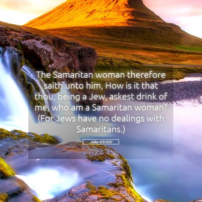 Picture 05 - John 4:9 ASV - The Samaritan woman therefore saith unto him, How - Bible Verse Picture