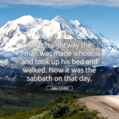 Picture 05 - John 5:9 ASV - And straightway the man was made whole, and took - Bible Verse Picture