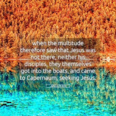 Picture 05 - John 6:24 ASV - when the multitude therefore saw that Jesus was - Bible Verse Picture