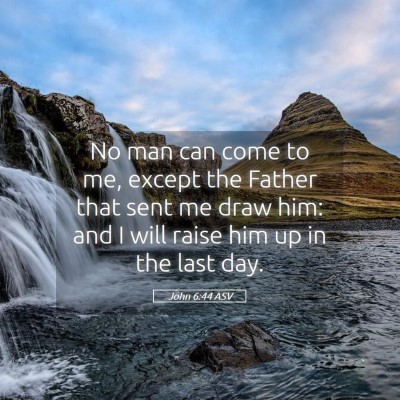 Picture 05 - John 6:44 ASV - No man can come to me, except the Father that - Bible Verse Picture