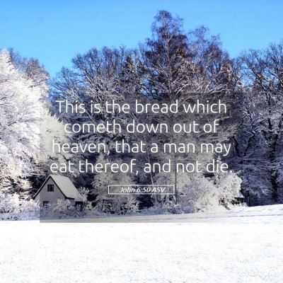 Picture 05 - John 6:50 ASV - This is the bread which cometh down out of - Bible Verse Picture