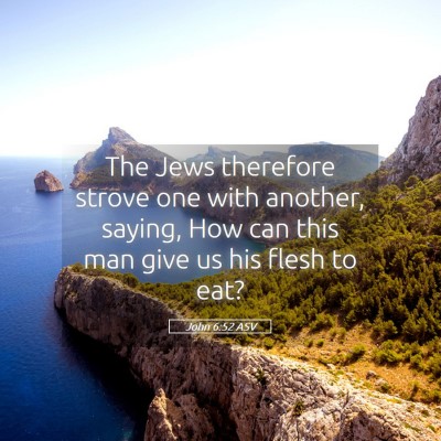 Picture 05 - John 6:52 ASV - The Jews therefore strove one with another, - Bible Verse Picture
