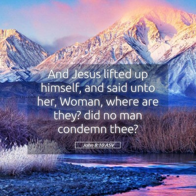 Picture 05 - John 8:10 ASV - And Jesus lifted up himself, and said unto her, - Bible Verse Picture