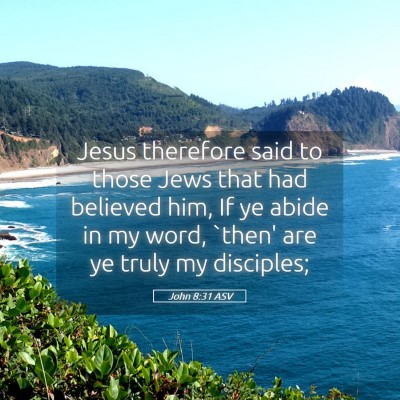 Picture 05 - John 8:31 ASV - Jesus therefore said to those Jews that had - Bible Verse Picture