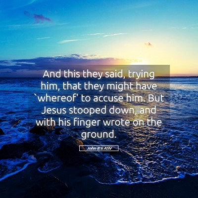 Picture 05 - John 8:6 ASV - And this they said, trying him, that they might - Bible Verse Picture