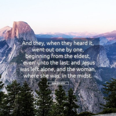 Picture 05 - John 8:9 ASV - And they, when they heard it, went out one by - Bible Verse Picture