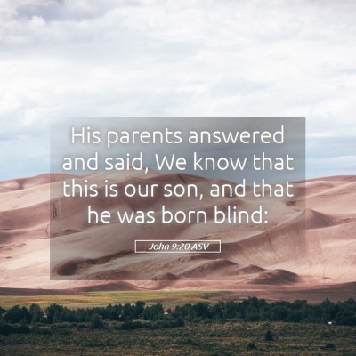 Picture 05 - John 9:20 ASV - His parents answered and said, We know that this - Bible Verse Picture