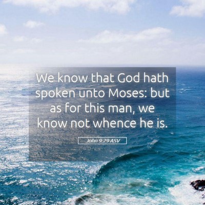 Picture 05 - John 9:29 ASV - We know that God hath spoken unto Moses: but as - Bible Verse Picture