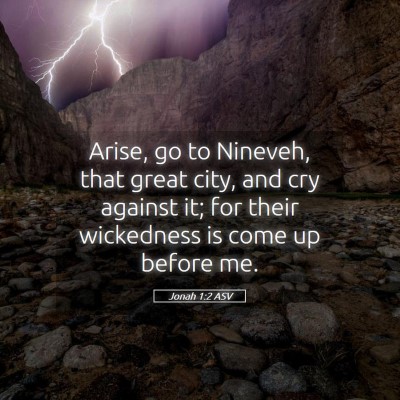 Picture 05 - Jonah 1:2 ASV - Arise, go to Nineveh, that great city, and cry - Bible Verse Picture