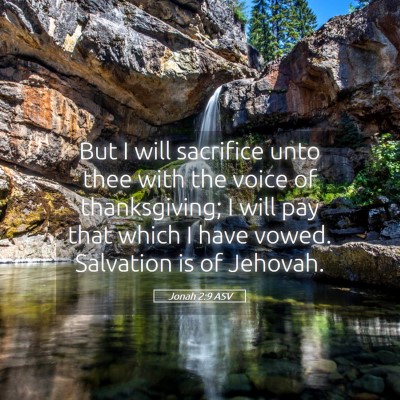 Picture 05 - Jonah 2:9 ASV - But I will sacrifice unto thee with the voice of - Bible Verse Picture