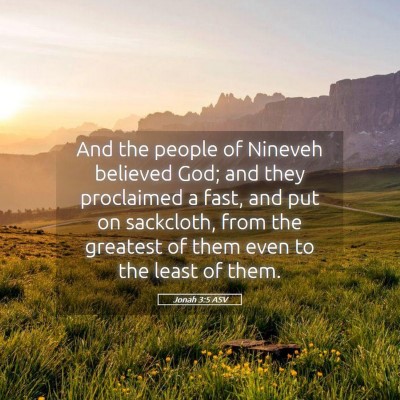 Picture 05 - Jonah 3:5 ASV - And the people of Nineveh believed God; and they - Bible Verse Picture