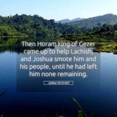 Picture 05 - Joshua 10:33 ASV - Then Horam king of Gezer came up to help Lachish; - Bible Verse Picture