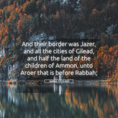Picture 05 - Joshua 13:25 ASV - And their border was Jazer, and all the cities of - Bible Verse Picture