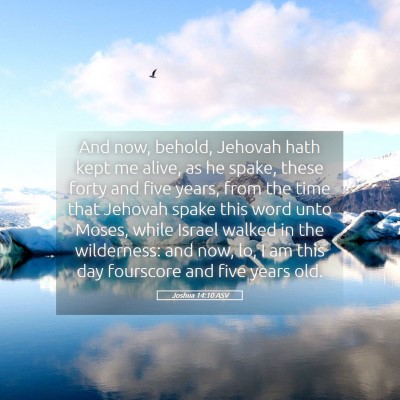 Picture 05 - Joshua 14:10 ASV - And now, behold, Jehovah hath kept me alive, as - Bible Verse Picture