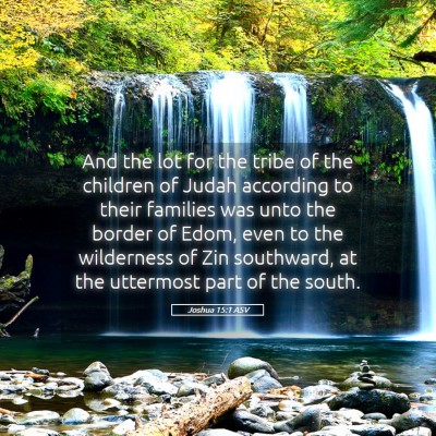 Picture 05 - Joshua 15:1 ASV - And the lot for the tribe of the children of - Bible Verse Picture