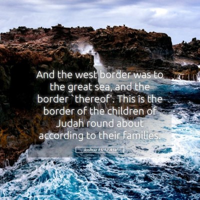 Picture 05 - Joshua 15:12 ASV - And the west border was to the great sea, and the - Bible Verse Picture