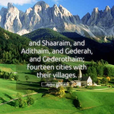 Picture 05 - Joshua 15:36 ASV - and Shaaraim, and Adithaim, and Gederah, and - Bible Verse Picture