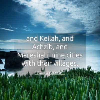 Picture 05 - Joshua 15:44 ASV - and Keilah, and Achzib, and Mareshah; nine cities - Bible Verse Picture