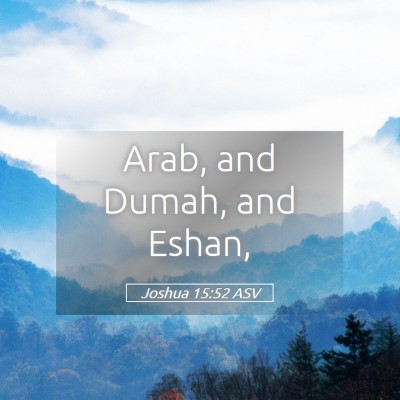 Picture 05 - Joshua 15:52 ASV - Arab, and Dumah, and - Bible Verse Picture