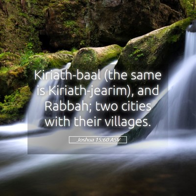 Picture 05 - Joshua 15:60 ASV - Kiriath-baal (the same is Kiriath-jearim), and - Bible Verse Picture