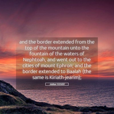 Picture 05 - Joshua 15:9 ASV - and the border extended from the top of the - Bible Verse Picture