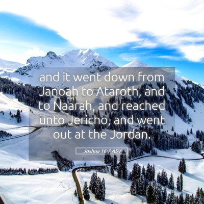 Picture 05 - Joshua 16:7 ASV - and it went down from Janoah to Ataroth, and to - Bible Verse Picture