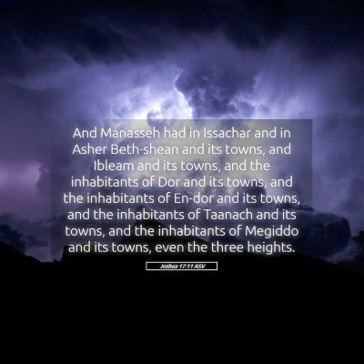 Picture 05 - Joshua 17:11 ASV - And Manasseh had in Issachar and in Asher - Bible Verse Picture