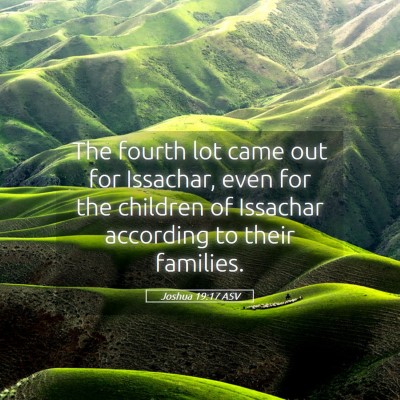 Picture 05 - Joshua 19:17 ASV - The fourth lot came out for Issachar, even for - Bible Verse Picture