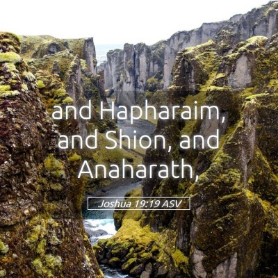 Picture 05 - Joshua 19:19 ASV - and Hapharaim, and Shion, and - Bible Verse Picture