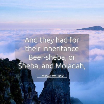 Picture 05 - Joshua 19:2 ASV - And they had for their inheritance Beer-sheba, or - Bible Verse Picture