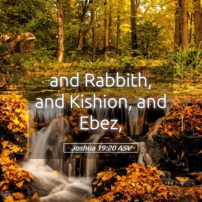 Picture 05 - Joshua 19:20 ASV - and Rabbith, and Kishion, and - Bible Verse Picture