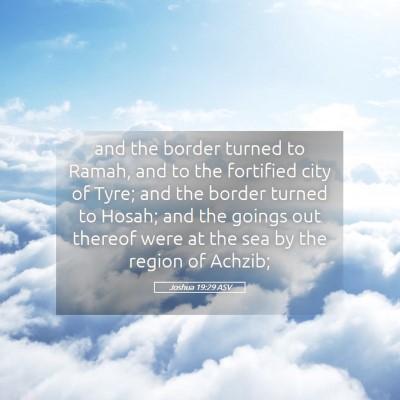 Picture 05 - Joshua 19:29 ASV - and the border turned to Ramah, and to the - Bible Verse Picture