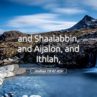 Picture 05 - Joshua 19:42 ASV - and Shaalabbin, and Aijalon, and - Bible Verse Picture