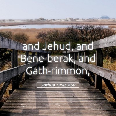 Picture 05 - Joshua 19:45 ASV - and Jehud, and Bene-berak, and - Bible Verse Picture