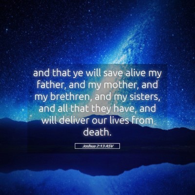 Picture 05 - Joshua 2:13 ASV - and that ye will save alive my father, and my - Bible Verse Picture