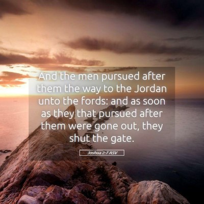 Picture 05 - Joshua 2:7 ASV - And the men pursued after them the way to the - Bible Verse Picture