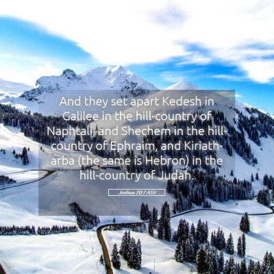 Picture 05 - Joshua 20:7 ASV - And they set apart Kedesh in Galilee in the - Bible Verse Picture