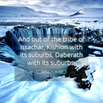 Picture 05 - Joshua 21:28 ASV - And out of the tribe of Issachar, Kishion with - Bible Verse Picture