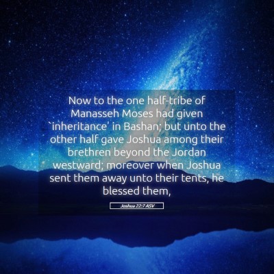Picture 05 - Joshua 22:7 ASV - Now to the one half-tribe of Manasseh Moses had - Bible Verse Picture