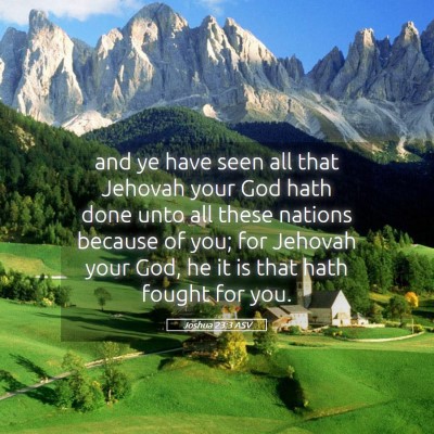 Picture 05 - Joshua 23:3 ASV - and ye have seen all that Jehovah your God hath - Bible Verse Picture