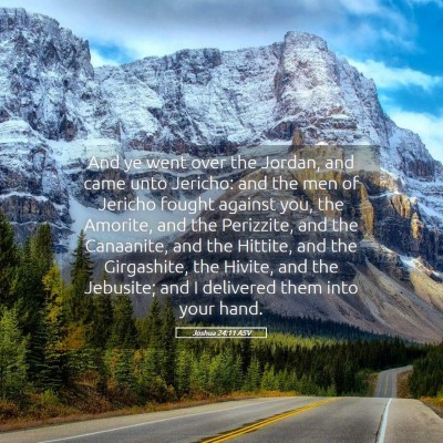 Picture 05 - Joshua 24:11 ASV - And ye went over the Jordan, and came unto - Bible Verse Picture