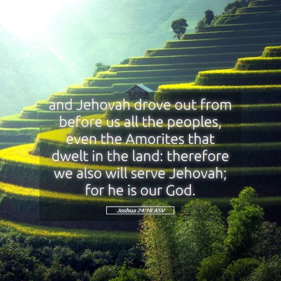 Picture 05 - Joshua 24:18 ASV - and Jehovah drove out from before us all the - Bible Verse Picture